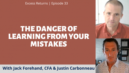 Excess Returns, Ep. 34: The Danger of Learning From Your Mistakes