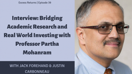 Excess Returns, Ep. 39: Interview: Bridging Academic Research and Real World Investing with Professor Partha Mohanram