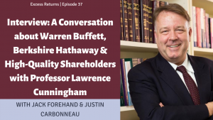 Lawrence Cunningham Talks Warren Buffett, Berkshire Hathaway and High Quality Shareholders