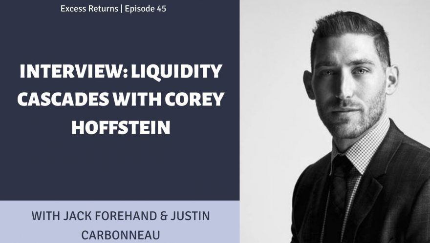 Interview: Liquidity Cascades with Corey Hoffstein (Ep. 45)