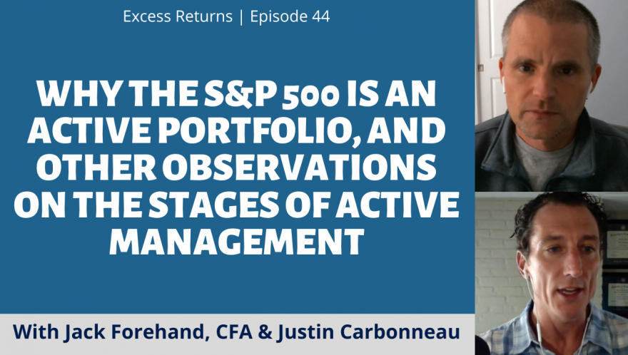 Why the S&P 500 is an Active Portfolio, and Other Observations on the Stages of Active Management (Ep. 44)
