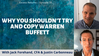 Why You Shouldn’t Try To Copy Warren Buffett (Ep. 55)