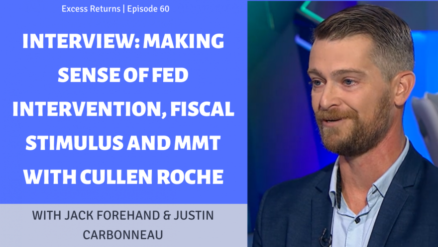 Interview: Making Sense of Fed Intervention, Fiscal Stimulus and MMT with Cullen Roche