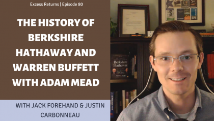 The History of Berkshire Hathaway and Warren Buffett with Adam Mead (Ep. 80)
