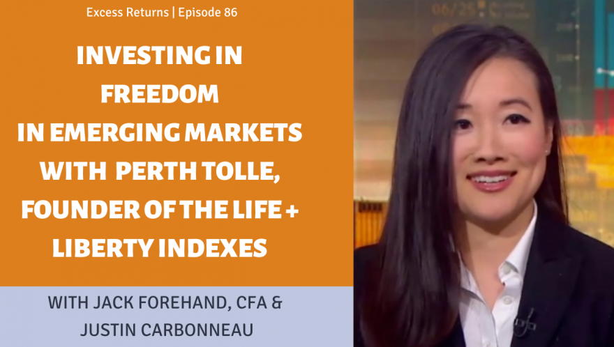 Investing in Freedom in Emerging Markets with Perth Tolle, Founder of Life + Liberty Indexes (Ep. 86)