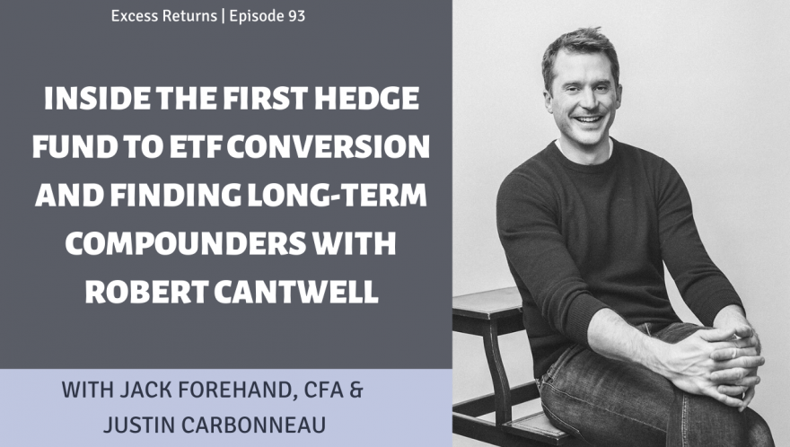 Inside the First Hedge Fund to ETF Conversion and Finding Long-Term Compounders with Robert Cantwell