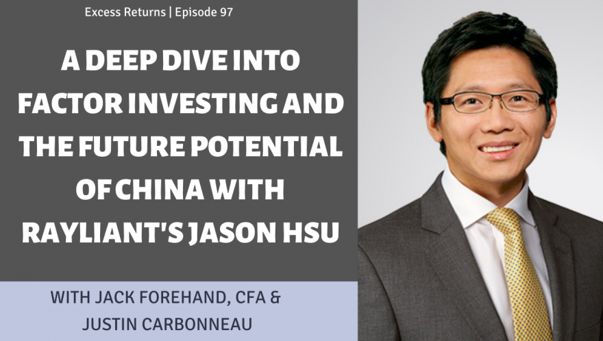 A Deep Dive into Factor Investing and the Future Potential of China with Rayliant's Jason Hsu