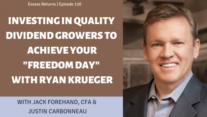 Investing in Quality Dividend Growers to Achieve Your 'Freedom Day" With Ryan Krueger