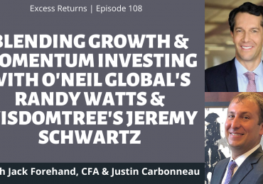 Combining Growth and Momentum Investing with O'Neil Global's Randy Watts and WisdomTree's Jeremy Schwartz