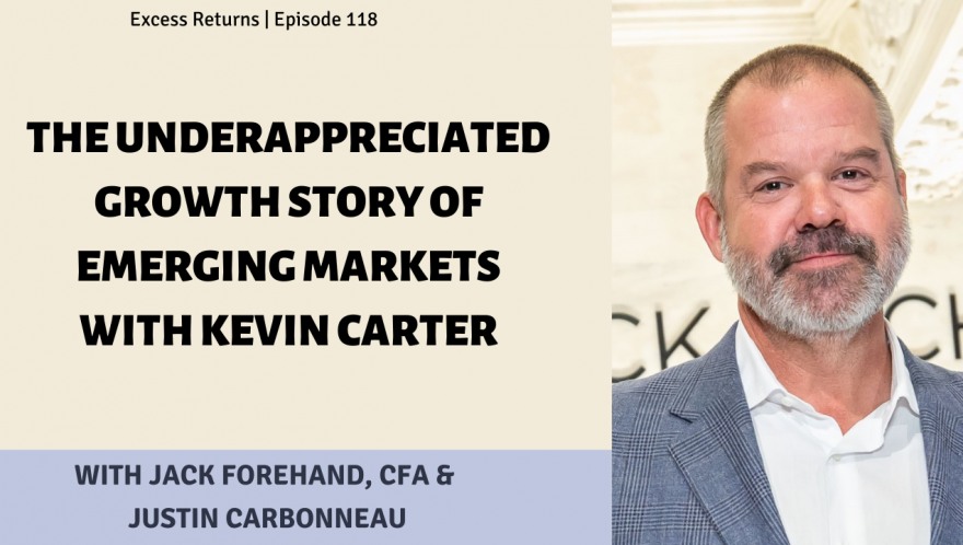 The Underappreciated Growth Story of Emerging Markets with Kevin Carter
