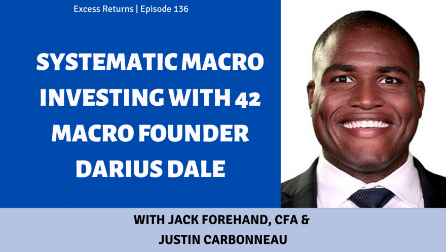 Systematic Macro Investing with 42 Macro Founder Darius Dale