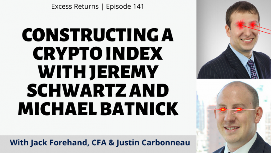 Constructing a Crypto Index with Jeremy Schwartz and Michael Batnick