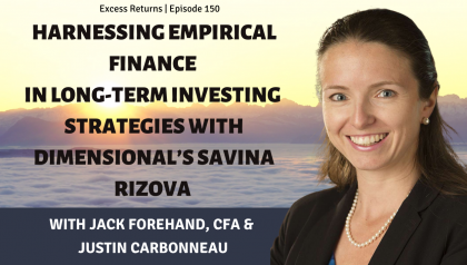 Harnessing Empirical Finance in Long-Term Investing Strategies with Dimensional’s Savina Rizova