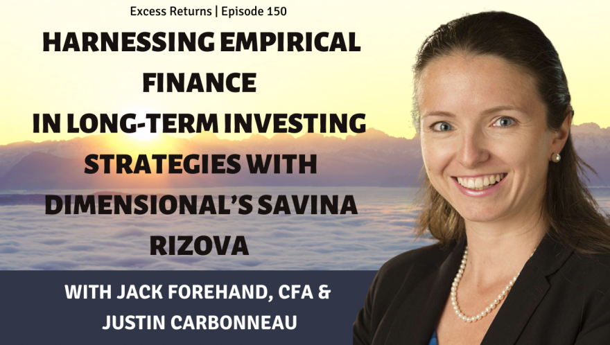 Harnessing Empirical Finance in Long-Term Investing Strategies with Dimensional’s Savina Rizova