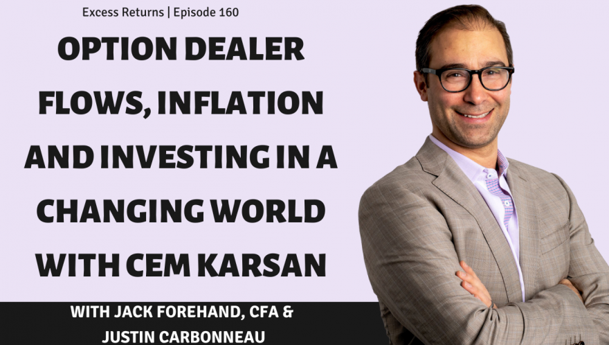 Option Dealer Flows, Inflation and Investing in a Changing World with Cem Karsan