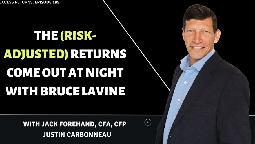 The (Risk-Adjusted) Returns Come Out at Night with Bruce Lavine