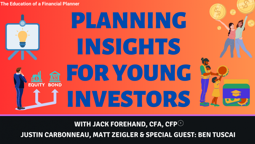 A Young Financial Planner Shares His Most Important Insights for Early Career Investors