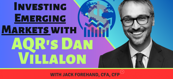 The Opportunity in Emerging Markets with AQR’s Dan Villalon
