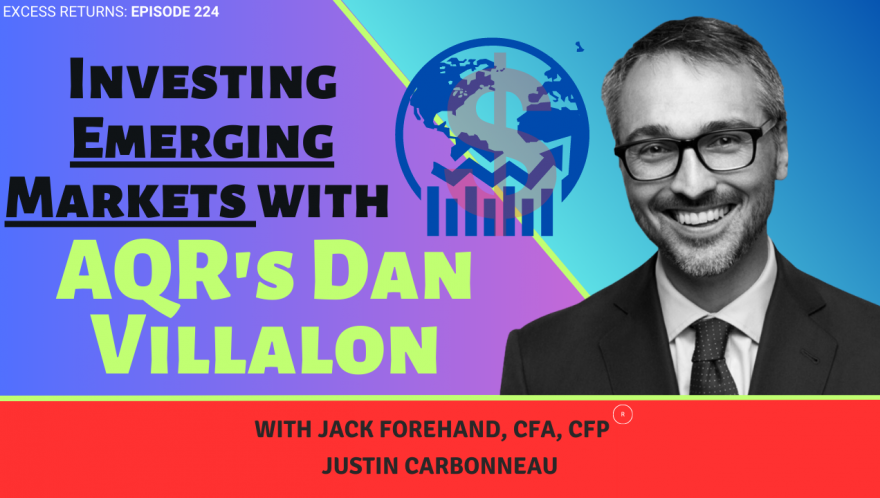 The Opportunity in Emerging Markets with AQR's Dan Villalon