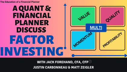 A Quant and a Financial Planner Discuss Factor Investing