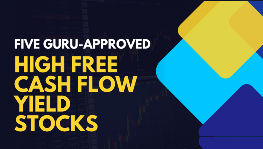 Five Guru-Approved High Free Cash Flow Yield Stocks