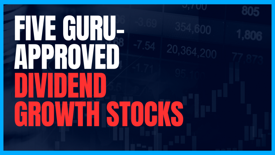 Five Top Guru Rated Dividend Growth Stocks