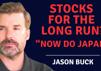 Challenging the Idea of Stocks for the Long Run with Jason Buck