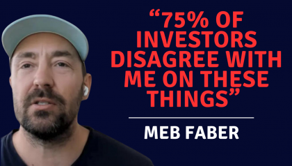 You Probably Don't Believe These Ten Investing Ideas. Evidence Suggests You Should | Meb Faber