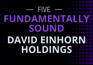 Five David Einhorn Holdings That Pass the Fundamental Tests of Great Investors