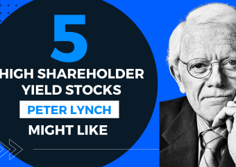 5 High Shareholder Yield Stocks That Peter Lynch Might Like