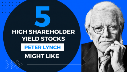 5 High Shareholder Yield Stocks That Peter Lynch Might Like