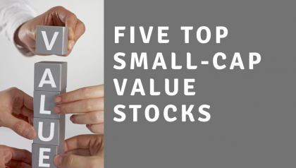 Five Top Small-Cap Value Stocks Based on the Strategies of Legends