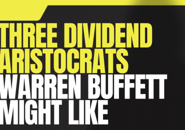 Three Dividend Aristocrats That Warren Buffett Might Like