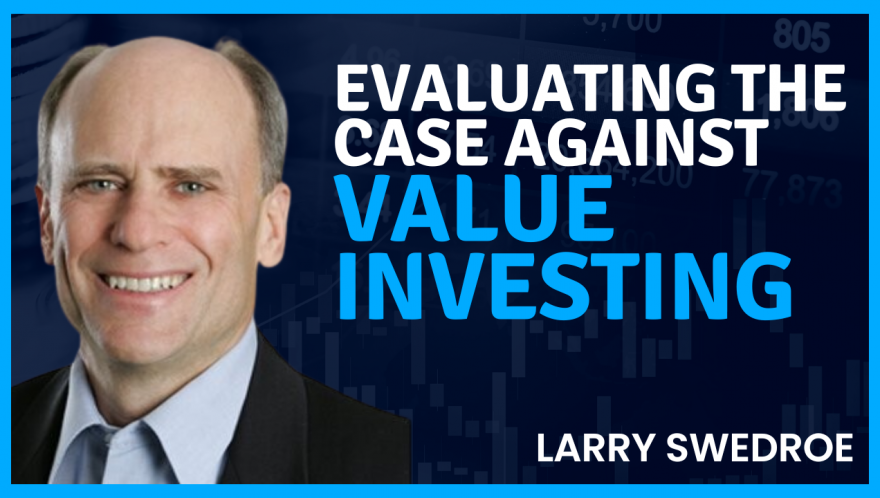 An Evidence-Based Look at the Struggles of Value Investing | Larry Swedroe