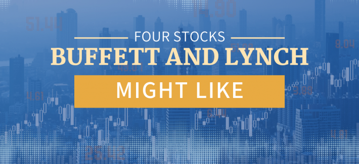 Warren Buffett and Peter Lynch’s Investment Wisdom Combined: Four Stocks That Pass Their Tests