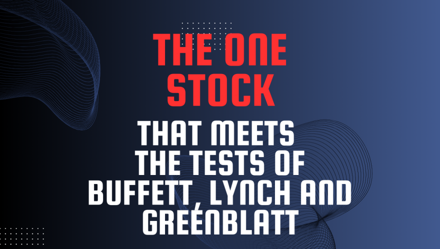 A Rare Stock That Meets the Tests of Buffett, Greenblatt and Lynch