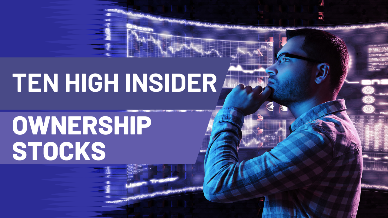 Ten Fundamentally Sound High Insider Ownership Stocks