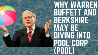 Why Warren Buffett and Berkshire May Be Diving Into Pool Corp (POOL)