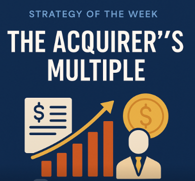 Strategy of the Week: The Acquirer's Multiple - A Deep Value Approach That Thinks Like a Buyer